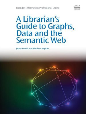 cover image of A Librarian's Guide to Graphs, Data and the Semantic Web